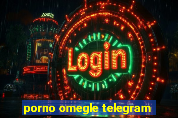 porno omegle telegram